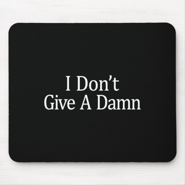 I Don't Give A -  Mouse Pad (Front)