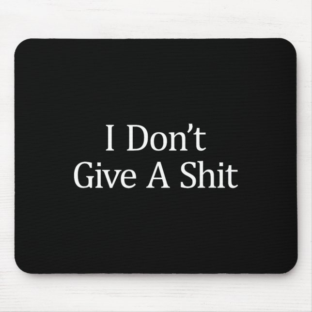I Don't Give A -  Mouse Pad (Front)