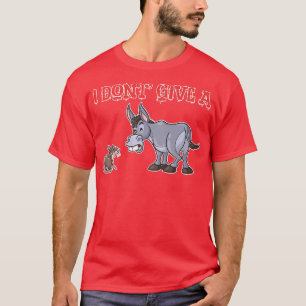 I Don't Give A Rat Donkey sick, animals, sickness  T-Shirt