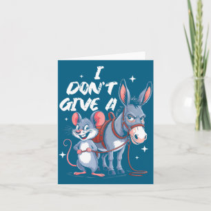 I Don't Give A Rats Mouse &amp; Funny  Card