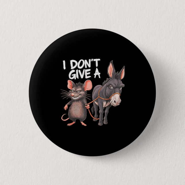 I Dont Give A Rats Mouse Donkey Funny Sarcastic An 2 Inch Round Button (Front)