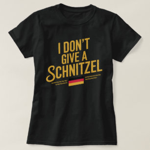 I Don't Give a Schnitzel – Germany, Deutschland T-Shirt