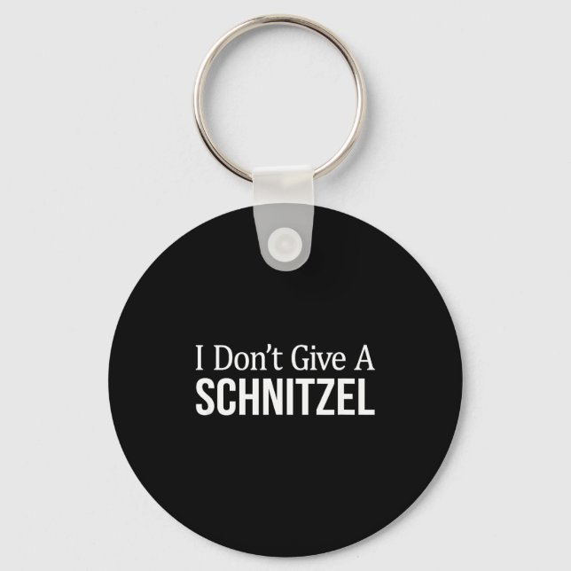I Don't Give A Schnitzel -  Keychain (Front)