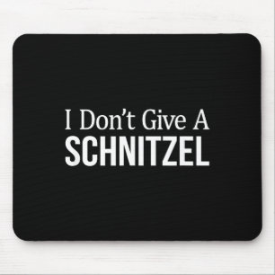 I Don't Give A Schnitzel - Mouse Pad