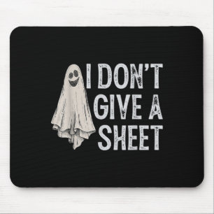 I Don't Give A Sheet Ghost Boo Funny Halloween  Mouse Pad