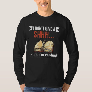 I dont give a shhh Reading Books Reader librarian  T-Shirt
