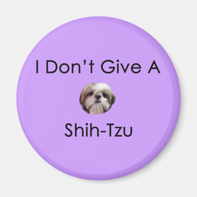 I Don't Give A Shih Tzu Magnet (Front)
