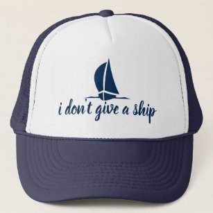 I don't give a ship - cute nautical trucker hat