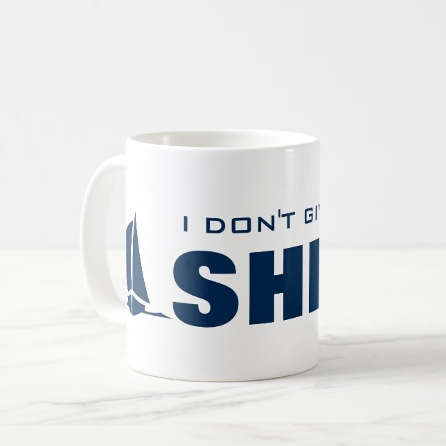 I don't give a ship funny nautical coffee mug (Front Left)