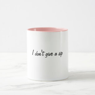 I don't give a sip mug