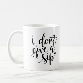 I Don't Give a Sip Mug