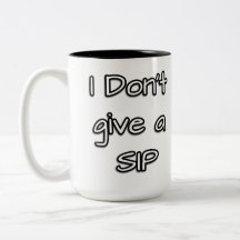 I dont give a sip