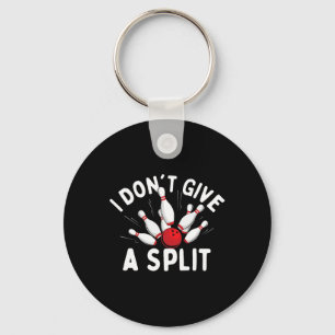 I Don't Give A Split - Bowler Bowling  Keychain