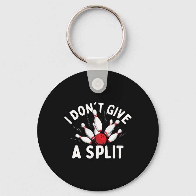I Don't Give A Split - Bowler Bowling  Keychain (Front)