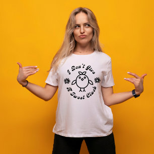 I Don't Give A Sweet Cluck Funny T-Shirt