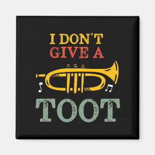 I Dont Give A Toot Funny Trumpet Player Puns Magnet