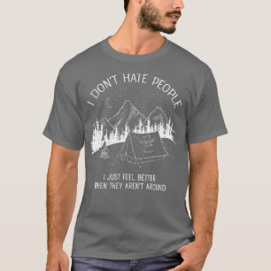 I Dont Hate People  I love Camping design  T-Shirt