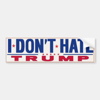 I DON'T HATE TRUMP BUMPER STICKER