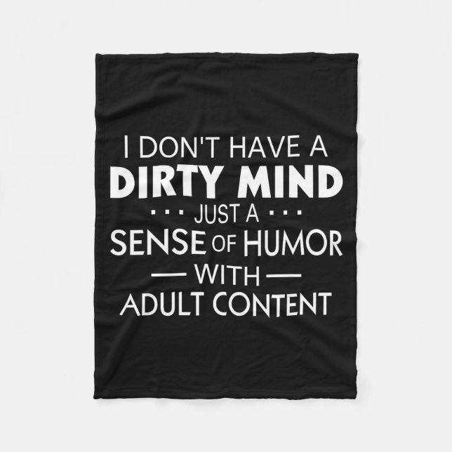 I Don't Have A Dirty Mind Just Adult Content Sense Fleece Blanket (Front)
