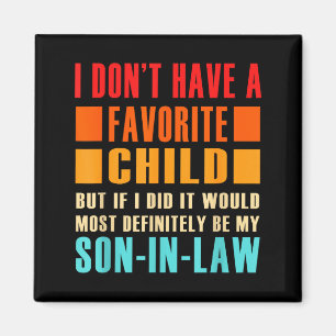 I Don't Have A Favorite Child But If I Did - Son I Magnet