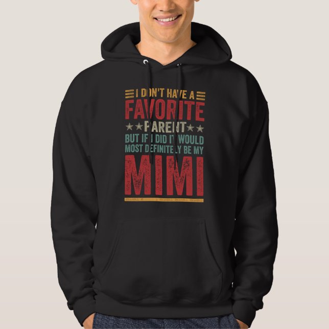 I Don't Have A Favorite Parent Quote Funny Mimi Hoodie (Front)