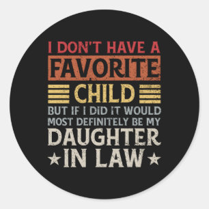 I Don'T Have A Favourite Child But If I Did It Wou Classic Round Sticker