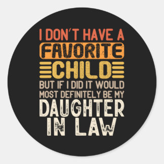 I Don'T Have A Favourite Child Daughter In Law Classic Round Sticker