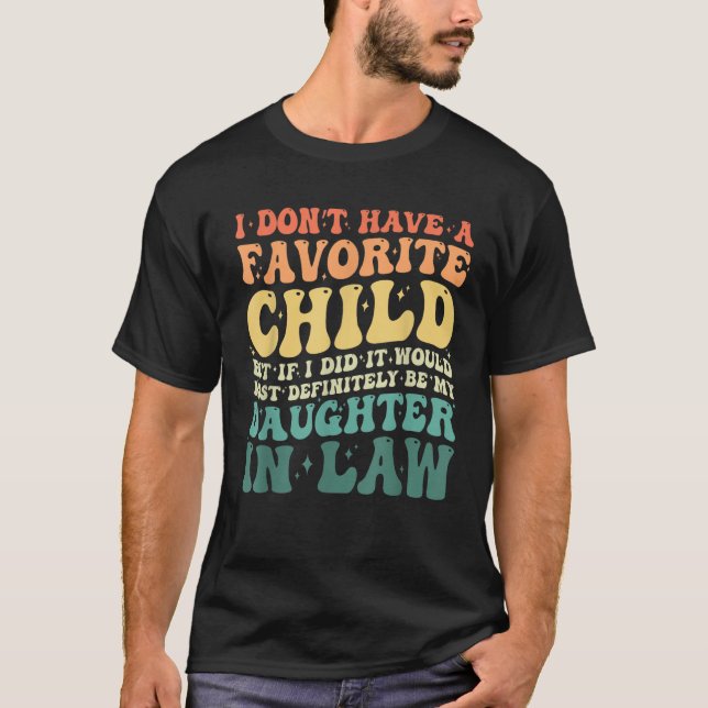 I Don't Have A Favourite Child Daughter In Law T-Shirt (Front)