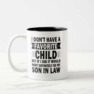I Don't Have A Favourite Child Son In Law Funny Two-Tone Coffee Mug