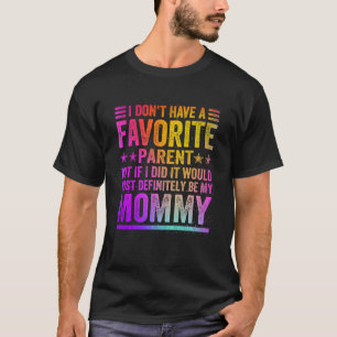 I Don't Have A Favourite Parent Awesome Mommy Vint T-Shirt