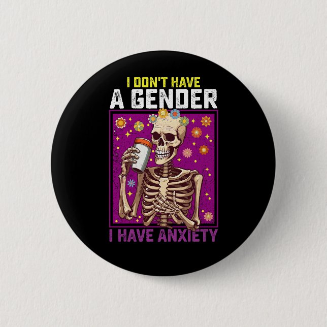 I Don't Have A Gender I Have Anxiety Non Binary 2 Inch Round Button (Front)