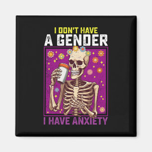 I Don't Have A Gender I Have Anxiety Non Binary Magnet