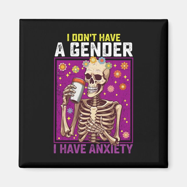 I Don't Have A Gender I Have Anxiety Non Binary Magnet (Front)