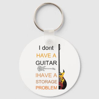 i dont have a guitar problem i have a storage prob keychain