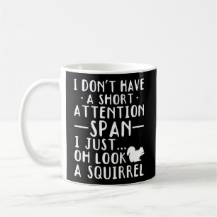 I Don'T Have A Short Attention Span I Just Look A  Coffee Mug