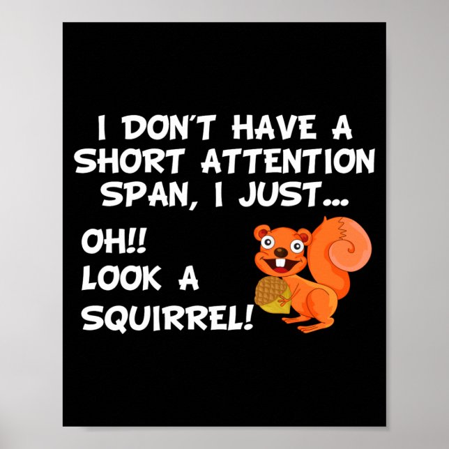 I Dont Have A Short Attention Span Look Squirrel  Poster (Front)