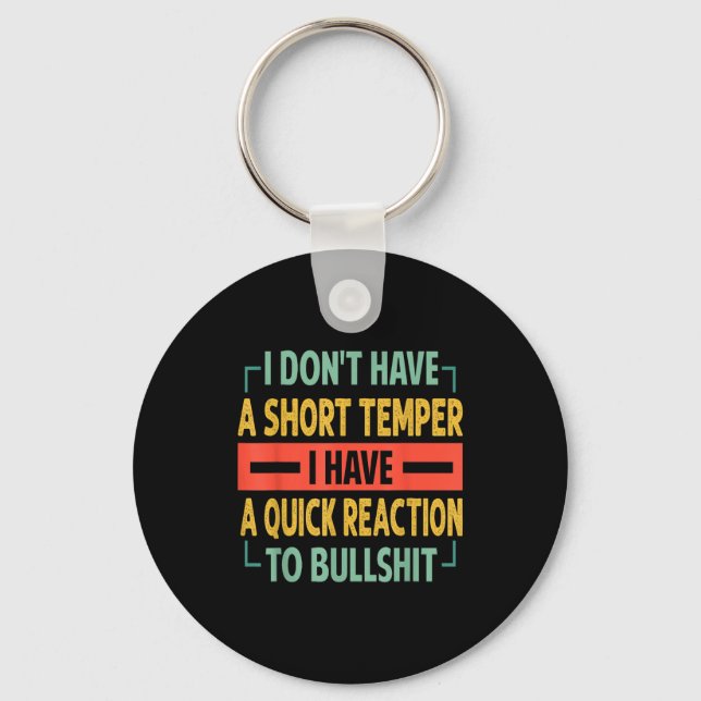 I Don't Have A Short Temper - Quick Reaction To Bu Keychain (Front)