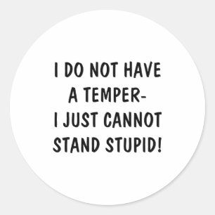 I Dont Have A Temper Cant Stand Stud  Classic Round Sticker