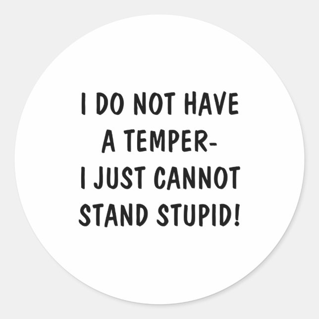 I Dont Have A Temper Cant Stand Stud  Classic Round Sticker (Front)
