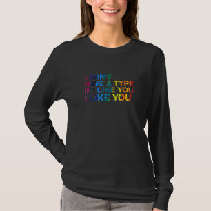 I Dont Have A Type Lgbtq Bisexual Pride Bi Pride L T-Shirt