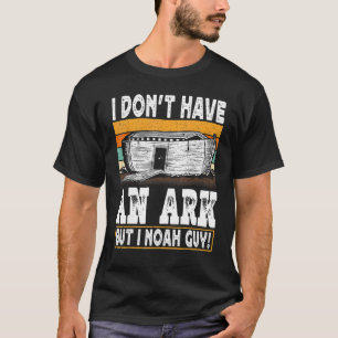 I Don't Have An Ark But I Noah Guy   Christian Men T-Shirt