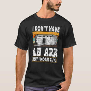 I Don't Have An Ark But I Noah Guy  Christian Men  T-Shirt
