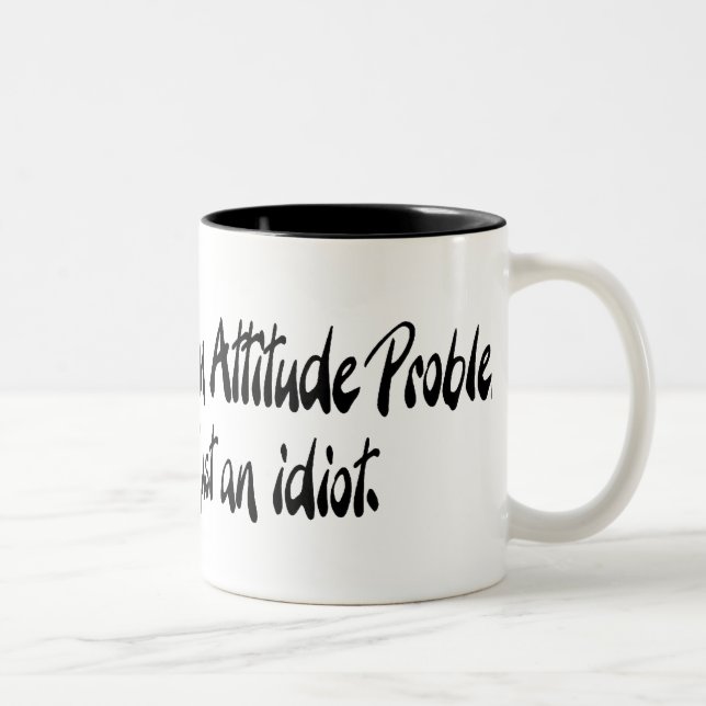 I don't have an attitude problem Two-Tone coffee mug (Right)
