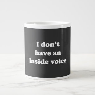 I Don't Have An Inside Voice Large Coffee Mug