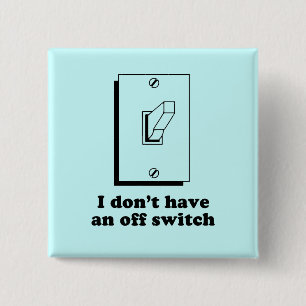 I dont have an Off switch baby t-shirt 2 Inch Square Button