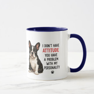 I Don't Have Attitude Funny Boston Terrier Quote Mug