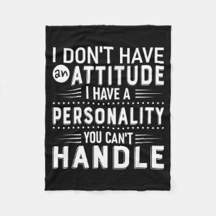 I Don't Have Attitude I've Got A Ity You Cant Hand Fleece Blanket