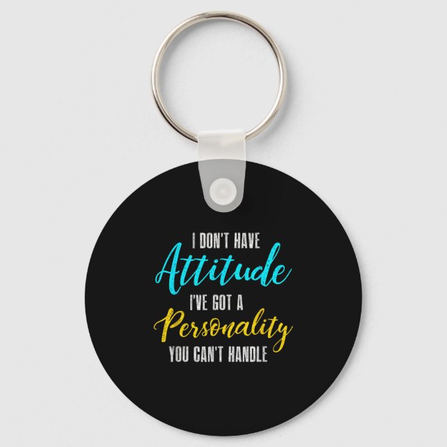 I Don't Have Attitude I've Got A Ity You Cant Hand Keychain (Front)