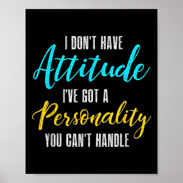 I Don't Have Attitude I've Got A Ity You Cant Hand Poster (Front)