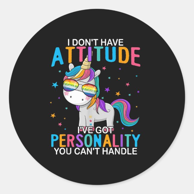 I Don't Have Attitude I've Got Ity You Can't Handl Classic Round Sticker (Front)